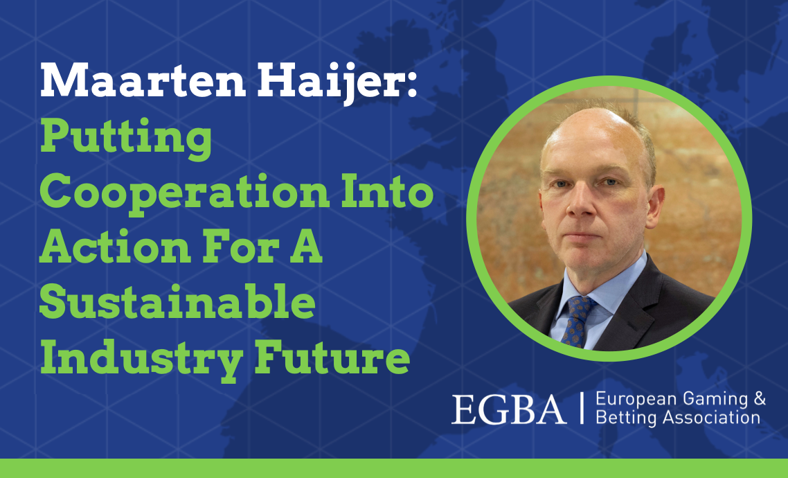 EGBA Secretary General Maarten Haijer on the current situation of the  sector in Europe: there is still a significant space for online  development in markets such as France, Germany, Italy and Spain
